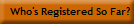 Who's Registered So Far?